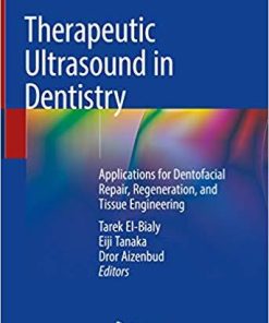 Therapeutic Ultrasound in Dentistry: Applications for Dentofacial Repair, Regeneration, and Tissue Engineering 1st ed. 2018 Edition