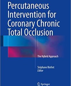Percutaneous Intervention for Coronary Chronic Total Occlusion: The Hybrid Approach 1st ed. 2016 Edition