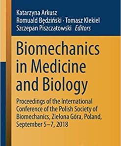 Biomechanics in Medicine and Biology: Proceedings of the International Conference of the Polish Society of Biomechanics, Zielona Góra, Poland, … in Intelligent Systems and Computing) 1st ed. 2019 Edition