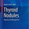 Thyroid Nodules: Diagnosis and Management (Contemporary Endocrinology) 1st ed. 2018 Edition