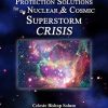 Electromagnetic Radiation Protection Solutions: God’s Marvelous Protective Provisions For the Nuclear & Solar Storm Crisis