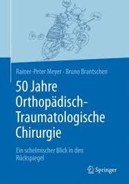 50 Jahre Orthopädisch-Traumatologische Chirurgie: Ein schelmischer Blick in den Rückspiegel