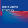 Concise Guide to Hematology 2nd ed. 2019 Edition