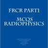 FRCR PART 1 MCQs Radiophysics: Conventional Radiography CT Scanning Digital Radiography Gamma imaging MRI USG (Kindle Edition)