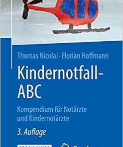 Kindernotfall-ABC: Kompendium für Notärzte und Kindernotärzte (German Edition) (German) 3. Aufl. 2019