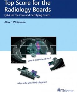 Top Score for the Radiology Boards: Q&A for the Core and Certifying Exams