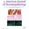 American Journal of Dermatopathology: Volume 44 (1 - 12) 2022 PDF