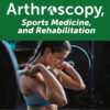Arthroscopy, Sports Medicine, and Rehabilitation PDF