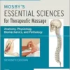 Mosby’s Essential Sciences For Therapeutic Massage: Anatomy, Physiology, Biomechanics, And Pathology, 7th Edition (PDF)