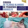 Cirugía De Tejidos Blandos De Pequeños Animales: Manuales Clínicos De Veterinaria (PDF)