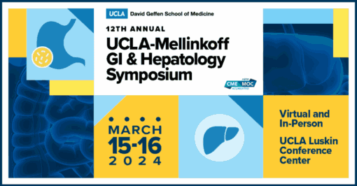 UCLA 12th Annual UCLA-Mellinkoff Gastroenterology and Hepatology Symposium 2024