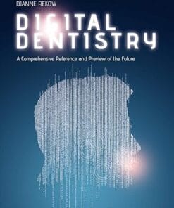 Digital Dentistry: A Comprehensive Reference and Preview of the Future (Scanned PDF)