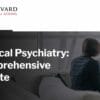 Harvard Medical Psychiatry Comprehensive Update 2024