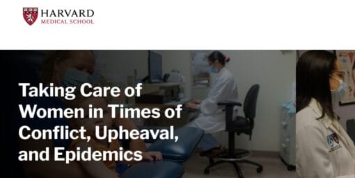 Harvard Taking Care of Women in Times of Conflict, Upheaval, and Epidemics 2024