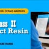 DOT Class II Direct Resin – Dennis Hartlieb