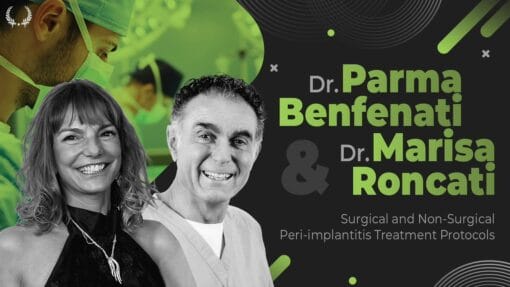 DentalLeaders Surgical and Non-Surgical Peri-Implantitis Treatment Protocols – Parma Benfenati, Marisa Roncati