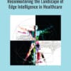 Reconnoitering the Landscape of Edge Intelligence in Healthcare (EPUB)