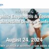 Scripps 1st Annual Eosinophilic Esophagitis & Eosinophilic Gastrointestinal Disease Conference 2024