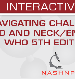 USCAP Navigating Challenging Entities in Head and Neck Endocrine Pathology WHO 5th Edition and Beyond 2025