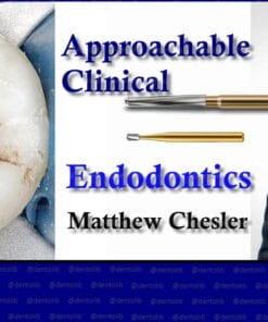 Spear Approachable Clinical Endodontics – Matthew Chesler