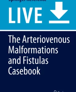 The Arteriovenous Malformations and Fistulas Casebook: