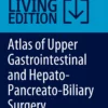 Atlas of Upper Gastrointestinal and Hepato-Pancreato-Biliary Surgery: