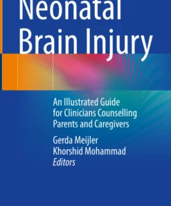 Neonatal Brain Injury: An Illustrated Guide for Clinicians Counselling Parents and Caregivers