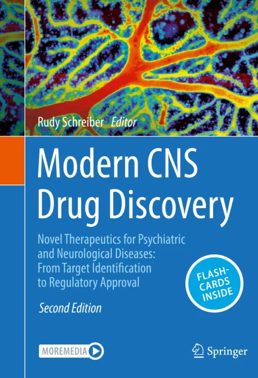 Modern CNS Drug Discovery: Novel Therapeutics for Psychiatric and Neurological Diseases: From Target Identification to Regulatory Approval