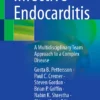 Infective Endocarditis: A Multidisciplinary Team Approach to a Complex Disease