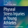 Physeal Stress Injuries in Young Athletes: Diagnosis, Treatment and Prevention