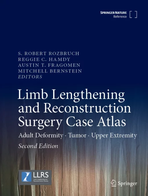 Limb Lengthening and Reconstruction Surgery Case Atlas: Adult Deformity • Tumor • Upper Extremity