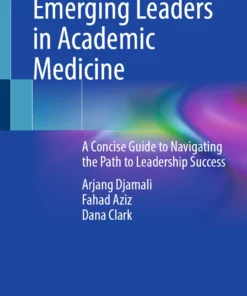 Emerging Leaders in Academic Medicine: A Concise Guide to Navigating the Path to Leadership Success