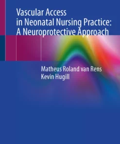 Vascular Access in Neonatal Nursing Practice: A Neuroprotective Approach: