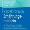 Repetitorium Ernährungsmedizin: Zur Vorbereitung und Prüfung für die Zusatzweiterbildung