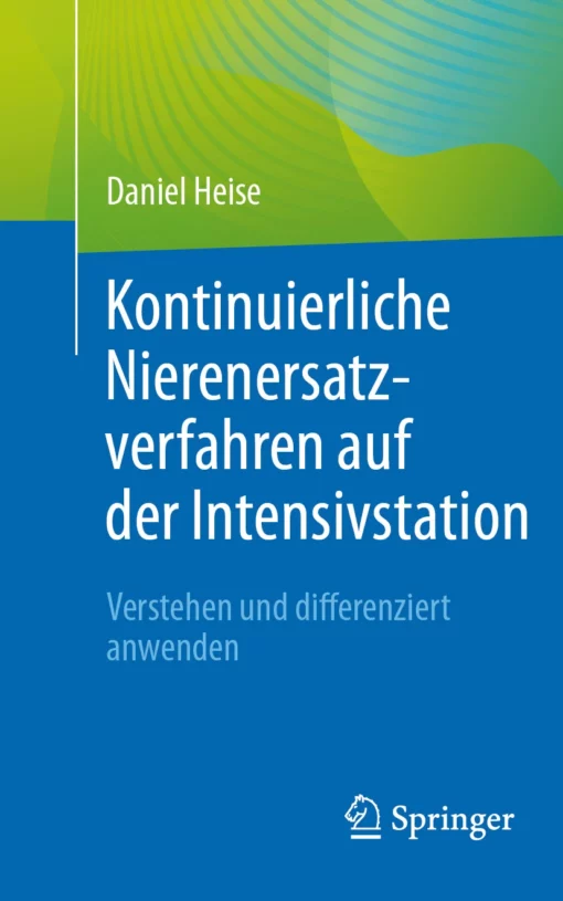 Kontinuierliche Nierenersatzverfahren auf der Intensivstation: Verstehen und differenziert anwenden