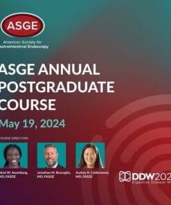 ASGE Annual Postgraduate Course: Leveraging New Advances to Improve Patient Outcomes – May 2024 (Videos + Slides)