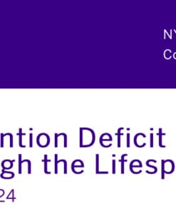 NYU Langone Health Update on Attention Deficit Hyperactivity Disorder Through the Lifespan 2024