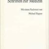 Schriften zur Medizin: Mit e. Nachw. v. Michael Hagner (episteme) (PDF)