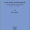 Zahnärztliches Approbationsrecht.: Verfassungs-, verwaltungs- und europarechtliche Grundlagen und Perspektiven. (Schriften zum Gesundheitsrecht) (PDF)