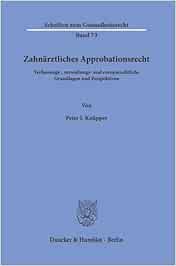 Zahnärztliches Approbationsrecht.: Verfassungs-, verwaltungs- und europarechtliche Grundlagen und Perspektiven. (Schriften zum Gesundheitsrecht) (PDF)