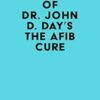 Summary of Dr. John D. Day’s The AFib Cure (EPUB)