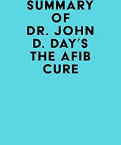 Summary of Dr. John D. Day’s The AFib Cure (EPUB)