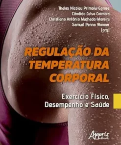 Regulação da Temperatura Corporal: Exercício Físico, Desempenho e Saúde (Portuguese Edition) (EPUB)