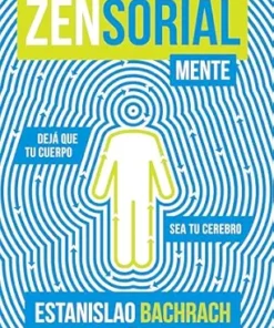 Zensorialmente : Dejá que tu cuerpo sea tu cerebro (Spanish Edition) (EPUB)