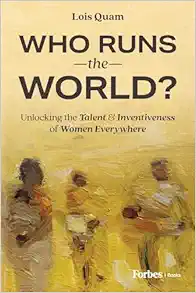 Who Runs the World?: Unlocking the Talent & Inventiveness of Women Everywhere (EPUB)