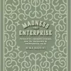 Madness and Enterprise: Psychiatry, Economic Reason, and the Emergence of Pathological Value (EPUB)