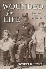 Wounded for Life: Seven Union Veterans of the Civil War (EPUB)