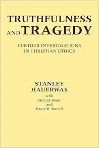 Truthfulness and Tragedy: Further Investigations in Christian Ethics (PDF)