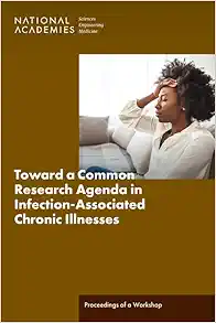 Toward a Common Research Agenda in Infection-Associated Chronic Illnesses: Proceedings of a Workshop (PDF)