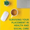 Surviving Your Placement in Health and Social Care: A Student Handbook, 2nd Edition (EPUB)